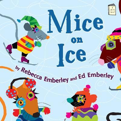 Mice on Ice - Rebecca Emberley - cover