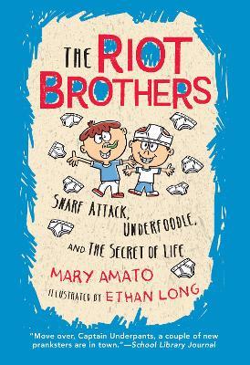 Snarf Attack, Underfoodle, and the Secret of Life: The Riot Brothers Tell All - Mary Amato - cover