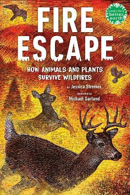 Fire Escape: How Animals and Plants Survive Wildfires - Jessica Stremer - cover