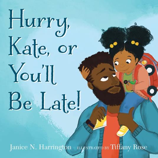 Hurry, Kate, or You'll Be Late! - Janice N. Harrington,Tiffany Rose - ebook