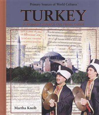 Turkey: A Primary Source Cultural Guide - Martha Kneib - cover