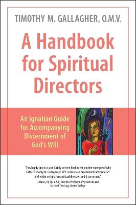 Handbook for Spiritual Directors: An Ignatian Guide for Accompanying Discernment of God's Will - Timothy M. Gallagher - cover
