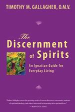 Discernment of Spirits: An Ignatian Guide for Everyday Living