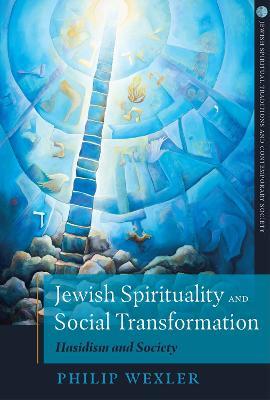 Jewish Spirituality and Social Transformation: Hasidism and Society - Philip Wexler - cover