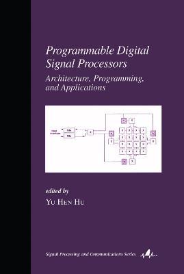 Programmable Digital Signal Processors: Architecture: Programming, and Applications - cover