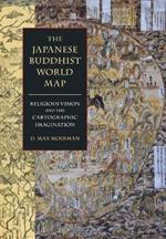 The Japanese Buddhist World Map: Religious Vision and the Cartographic Imagination