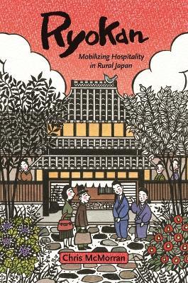 Ryokan: Mobilizing Hospitality in Rural Japan - Chris McMorran - cover
