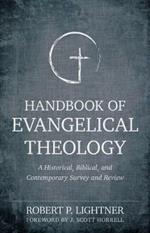 Handbook of Evangelical Theology - A Historical, Biblical, and Contemporary Survey and Review