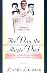 The Day the Music Died: The Last Tour of Buddy Holly, the Big Bopper and Ritchie Valens