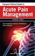 Compact Clinical Guide to Acute Pain Management: An Evidence-Based Approach