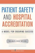 Patient Safety and Hospital Accreditation: A Model for Ensuring Success