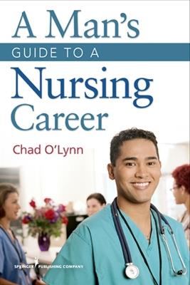 A Man's Guide to a Nursing Career - Chad O'Lynn - cover