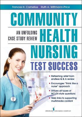 Community Health Nursing Test Success: An Unfolding Case Study Review - Frances H. Cornelius,Ruth A. Wittman-Price - cover