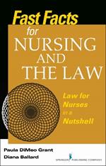 Fast Facts for Nursing and the Law: Law for Nurses in a Nutshell