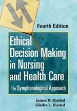 Ethical Decision Making in Nursing and Healthcare: The Symphonological Approach