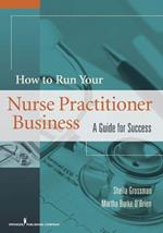 How to Run Your Own Nurse Practitioner Business: A Guide for Success