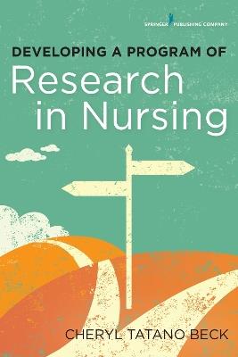 Developing a Program of Research in Nursing - Cheryl Tatano Beck - cover