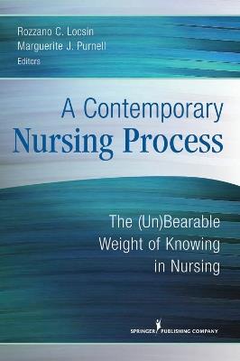 A Contemporary Nursing Process: The (un)bearable Weight of Knowing in Nursing - cover