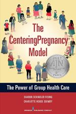 The CenteringPregnancy (R) Model: The Power of Group Healthcare