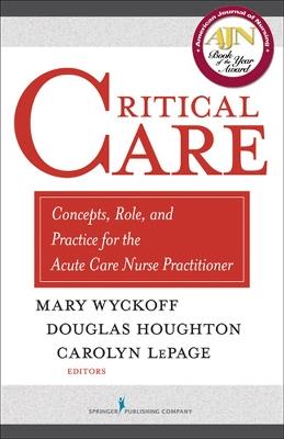 Critical Care: Concepts, Role and Practice for the Acute Care Nurse Practitioner - May Wyckoff,Douglas Houghton - cover