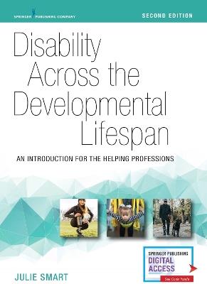 Disability Across the Developmental Lifespan: An Introduction for the Helping Professions - Julie Smart - cover