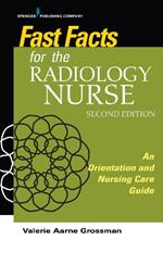 Fast Facts for the Radiology Nurse: An Orientation and Nursing Care Guide