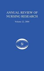 Annual Review of Nursing Research, Volume 22, 2004: Eliminating Health Disparities Among Racial and Ethnic Minorities in the United States