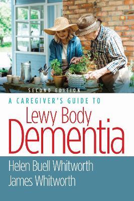 A Caregiver's Guide to Lewy Body Dementia - Helen Buell Whitworth,James Whitworth - cover