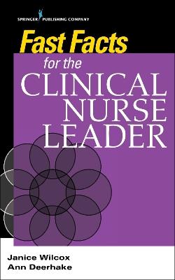 Fast Facts for the Clinical Nurse Leader - Janice Wilcox,Ann Deerhake - cover