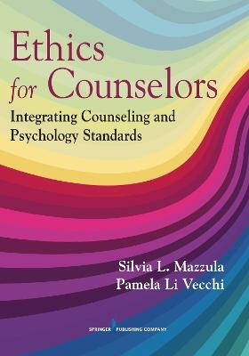 Ethics for Counselors: Integrating Counseling and Psychology Standards - Silvia L. Mazzula,Pamela Li Vecchi - cover