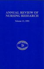 Annual Review of Nursing Research, Volume 13, 1995: Focus on Key Social and Health Issues