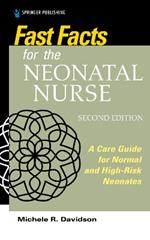 Fast Facts for the Neonatal Nurse: A Care Guide for Normal and High-Risk Neonates
