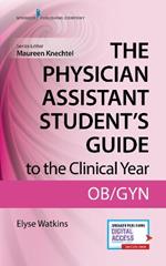 The Physician Assistant Student's Guide to the Clinical Year: OB-GYN