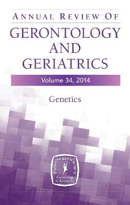 Annual Review of Gerontology and Geriatrics, Volume 34, 2014: Genetics - cover