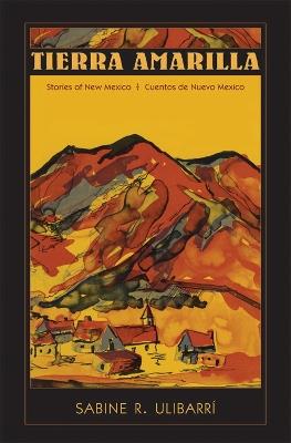 Tierra Amarilla: Stories of New Mexico / Cuentos de Nuevo Mexico - Sabine R. Ulibarri - cover