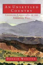 An Unsettled Country: Changing Landscapes of the American West