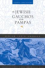 The Jewish Gauchos of the Pampas