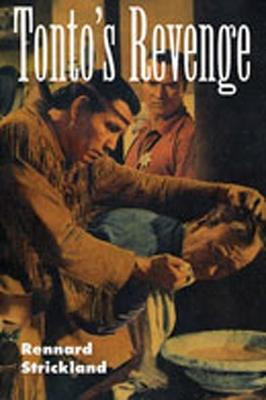 Tonto's Revenge: Reflections on American Indian Culture and Policy - Rennard Strickland - cover