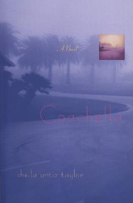 Coachella: A Novel - Sheila Ortiz Taylor - cover