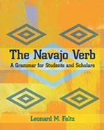 The Navajo Verb: A Grammar for Students and Scholars