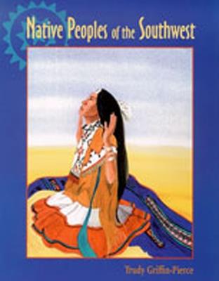 Native Peoples of the Southwest - Trudy Griffin-Pierce - cover