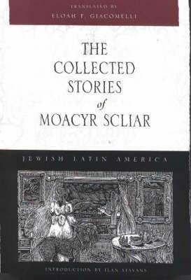 The Collected Stories of Moacyr Scliar - Moacyr Scliar - cover