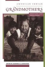 American Indian Grandmothers: Traditions and Transitions