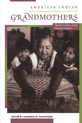 American Indian Grandmothers: Traditions and Transitions - cover