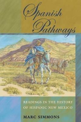 Spanish Pathways: Readings in the History of Hispanic New Mexico - Marc Simmons - cover