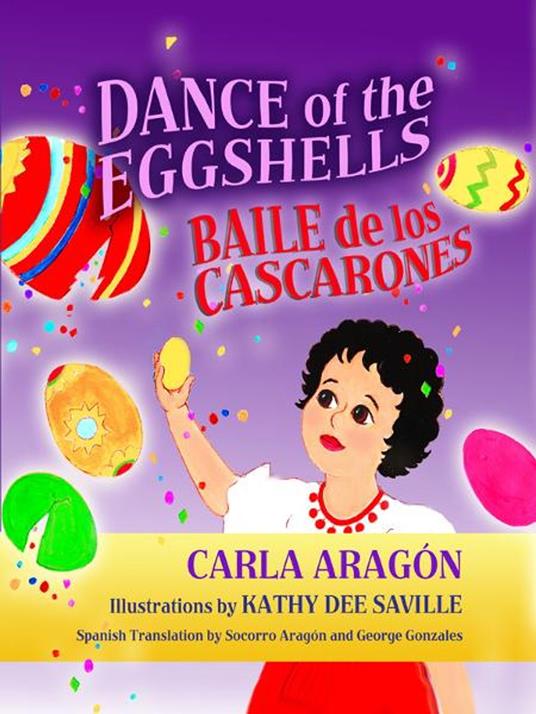 Dance of the Eggshells: Baile de los Cascarones - Carla Aragón,Kathy Dee Saville,Socorro Aragón - ebook