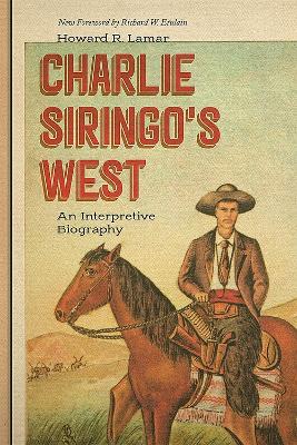 Charlie Siringo's West: An Interpretive Biography - Howard R. Lamar - cover