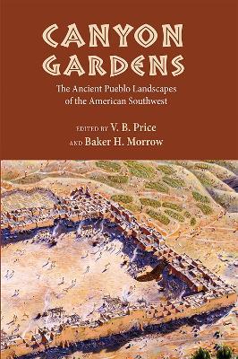 Canyon Gardens: The Ancient Pueblo Landscapes of the American Southwest - cover
