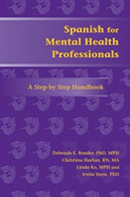 Spanish for Mental Health Professionals: A Step by Step Handbook - Deborah E. Bender,Christina Harlan,Linda Ko - cover