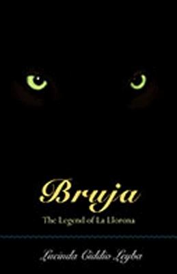 Bruja: The Legend of La Llorona - Lucinda Ciddio Leyba - cover